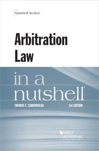 Arbitration Law in a Nutshell.