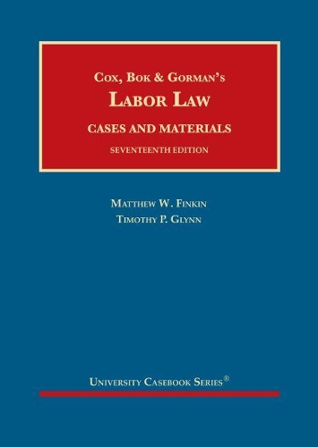 Cox, Bok, Gorman's Labor Law, Cases and Materials.