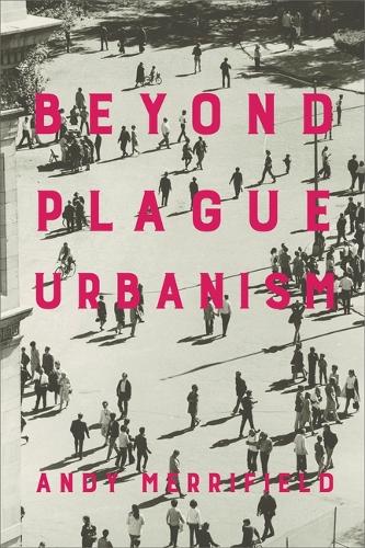 Beyond Plague Urbanism.