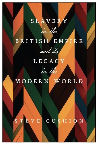 Slavery in the British Empire and Its Legacy in the Modern World.