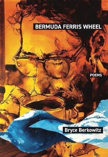 Bermuda Ferris Wheel: Poems.