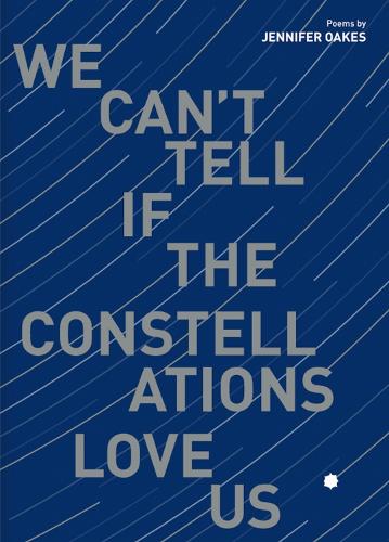 We Can't Tell If the Constellations Love Us.
