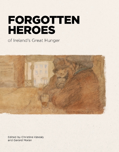 Forgotten Heroes of Ireland's Great Hunger.