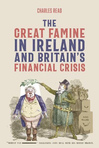 The Great Famine in Ireland and Britain's Financial Crisis.