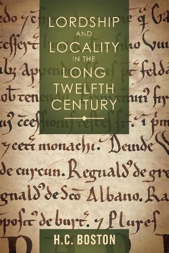 Lordship and Locality in the Long Twelfth Century.