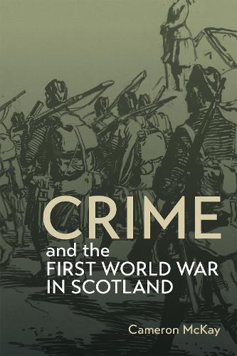 Crime and the First World War in Scotland.