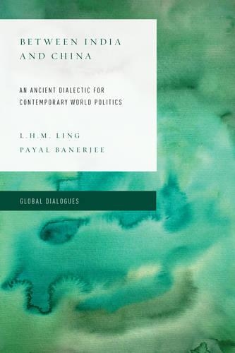 Between India and China: An Ancient Dialectic for Contemporary World Politics.