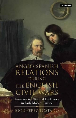 Anglo-Spanish Relations during the English Civil Wars