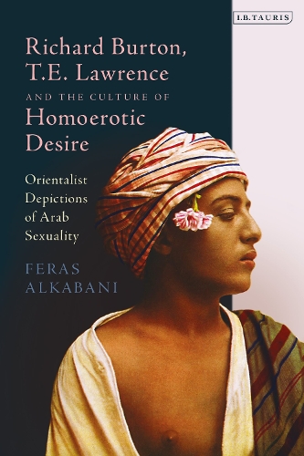 Richard Burton, T. E. Lawrence and the Culture of Homoerotic Desire