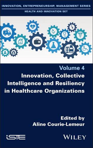 Innovation, Collective Intelligence and Resiliency in Healthcare Organizations.