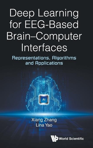 Deep Learning for EEG-Based Brain-Computer Interfaces: Representations, Algorithms and Applications.
