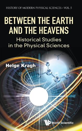 BETWEEN THE EARTH AND THE HEAVENS: HISTORICAL STUDIES IN THE PHYSICAL SCIENCES.