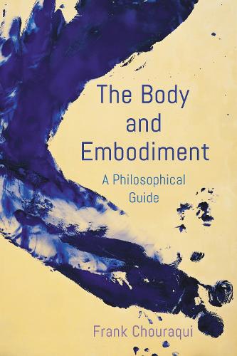 The Body and Embodiment: A Philosophical Guide.