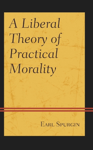 A Liberal Theory of Practical Morality.