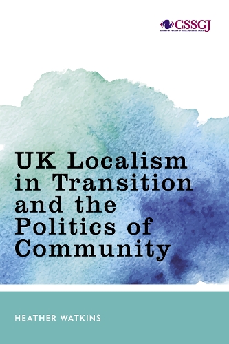 UK Localism in Transition and the Politics of Community.