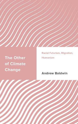 The Other of Climate Change: Racial Futurism, Migration, Humanism.