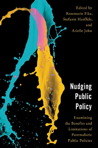 Nudging Public Policy: Examining the Benefits and Limitations of Paternalistic Public Policies.