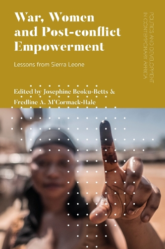 War, Women and Post-conflict Empowerment: Lessons from Sierra Leone.