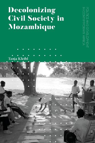 Decolonizing Civil Society in Mozambique: Governance, Politics and Spiritual Systems.