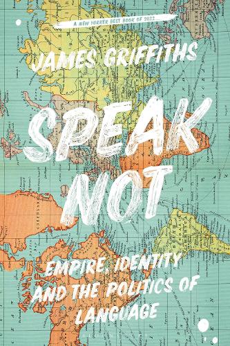 Speak Not: Empire, Identity and the Politics of Language.