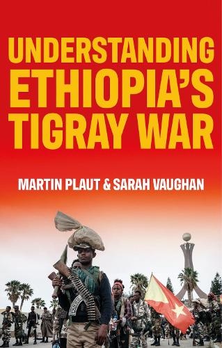 Understanding Ethiopia's Tigray War.
