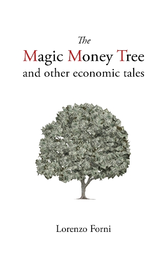 The Magic Money Tree and Other Economic Tales.