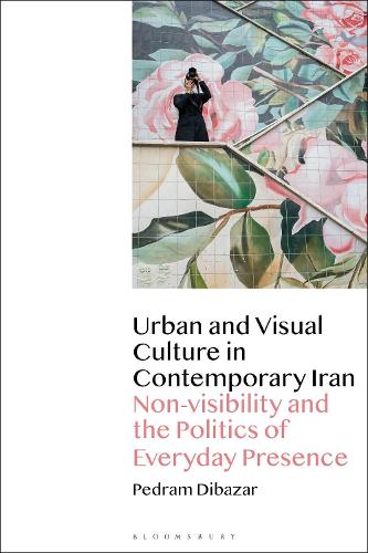 Visual and Urban Culture in Contemporary Iran