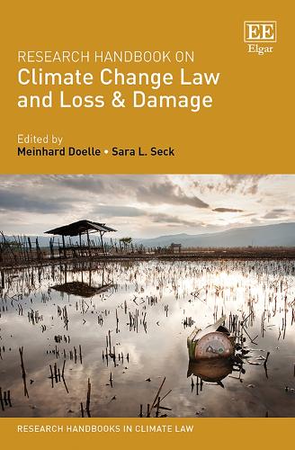 Research Handbook on Climate Change Law and Loss & Damage.