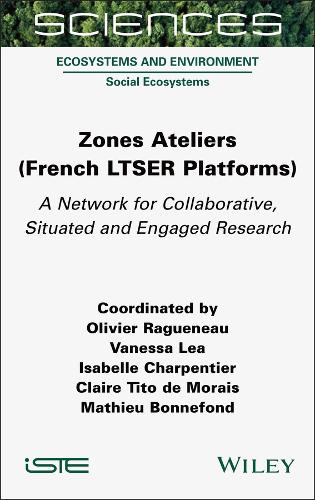 Zones Ateliers (French Ltser Platforms): A Network for Collaborative, Situated and Engaged Research.
