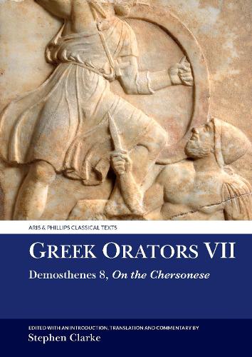 Greek Orators VII: Demosthenes 8: On the Chersonese.