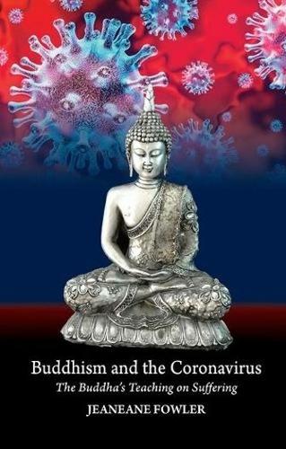 Buddhism and the Coronavirus: The Buddha's Teaching on Suffering.