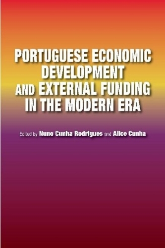 Portuguese Economic Development and External Funding in the Modern Era.