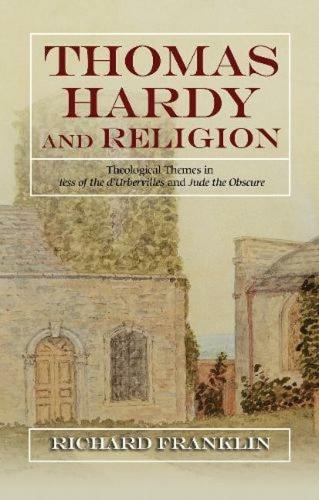 Thomas Hardy and Religion: Theological Themes in Tess of the d'Urbervilles and Jude the Obscure.