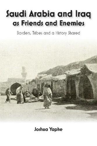 Saudi Arabia and Iraq as Friends and Enemies: Borders, Tribes and a History Shared.