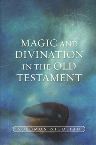 Magic and Divination in the Old Testament.