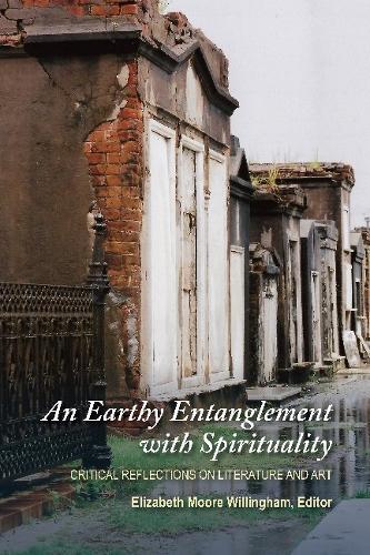An Earthy Entanglement with Spirituality: Critical Reflections on Literature and Art.