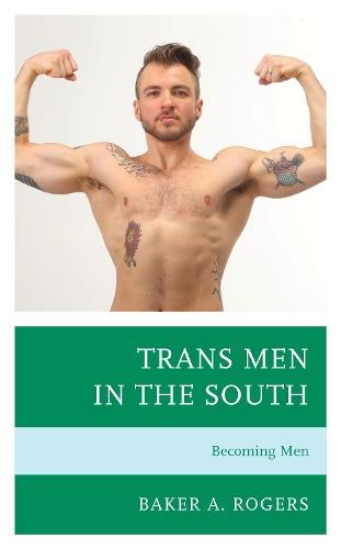 Trans Men in the South: Becoming Men.