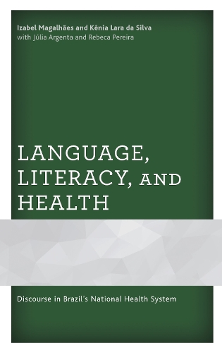 Language, Literacy, and Health: Discourse in Brazil's National Health System.