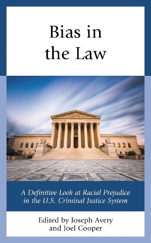 Bias in the Law: A Definitive Look at Racial Prejudice in the U.S. Criminal Justice System.