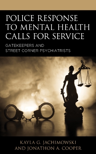 Police Response to Mental Health Calls for Service: Gatekeepers and Street Corner Psychiatrists.
