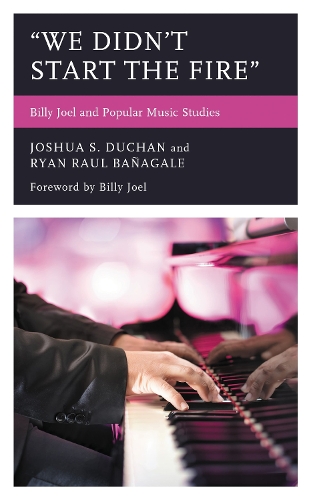 "We Didn't Start the Fire": Billy Joel and Popular Music Studies.