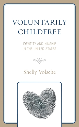 Voluntarily Childfree: Identity and Kinship in the United States.