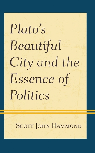 Plato's Beautiful City and the Essence of Politics.
