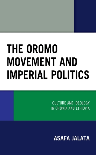 The Oromo Movement and Imperial Politics: Culture and Ideology in Oromia and Ethiopia.