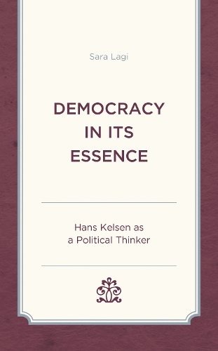 Democracy in Its Essence: Hans Kelsen as A Political Thinker.