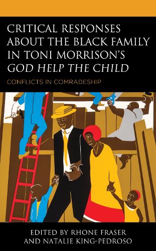 Critical Responses About the Black Family in Toni Morrison's God Help the Child: Conflicts in Comradeship.