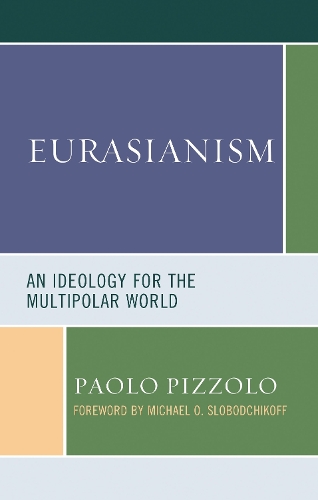 Eurasianism: An Ideology for the Multipolar World.