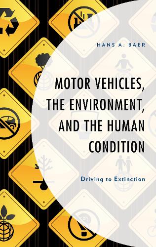 Motor Vehicles, the Environment, and the Human Condition: Driving to Extinction.