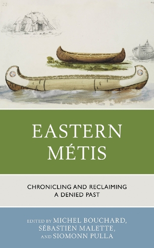 Eastern Metis: Chronicling and Reclaiming a Denied Past.