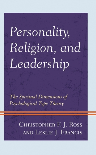 Personality, Religion, and Leadership: The Spiritual Dimensions of Psychological Type Theory.